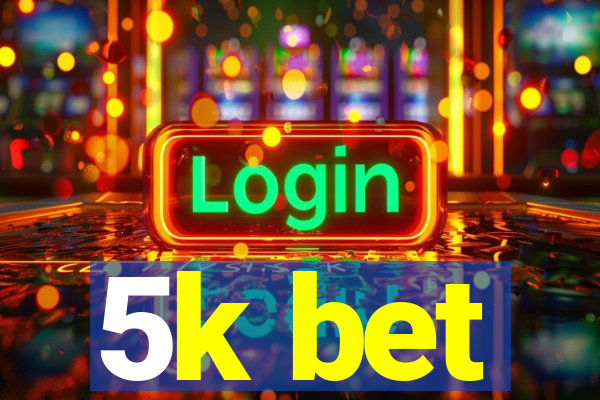 5k bet